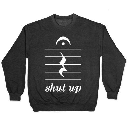 Shut Up Musical Note Pullover