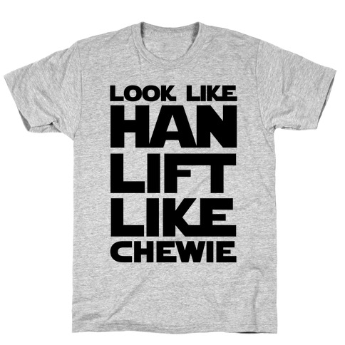 Lift Like Chewie T-Shirts | LookHUMAN