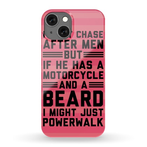 I Don't Chase After Men But If He Has A Motorcycle And A Beard Phone Case