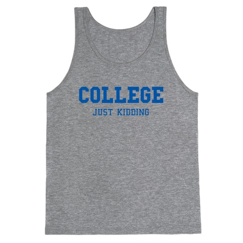 College, Just Kidding Tank Top