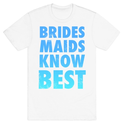 Bridesmaids Know Best T-Shirt