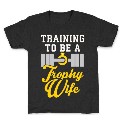 Training To Be A Trophy Wife Kids T-Shirt