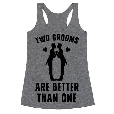 Two Grooms Are Better Than One Racerback Tank Top