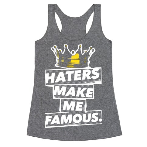 Haters Make Me Famous Racerback Tank Top