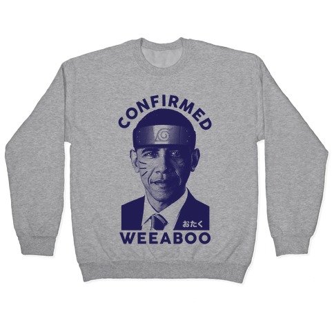 Obama Confirmed Weeaboo Pullover