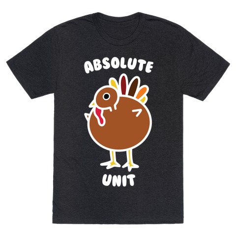 Absolute Unit Turkey T-Shirt