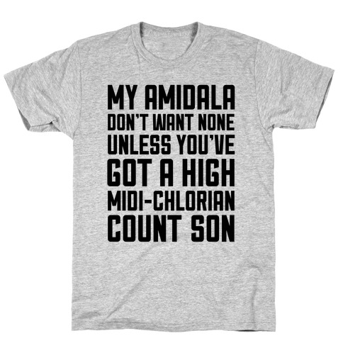 My Amidala Don't Want None T-Shirt