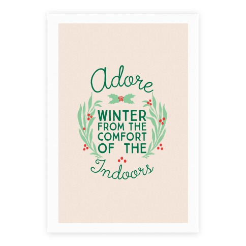 Adore Winter From The Comfort Of The Indoors Poster