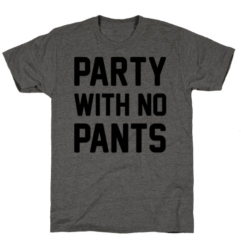 Party With No Pants T-Shirt