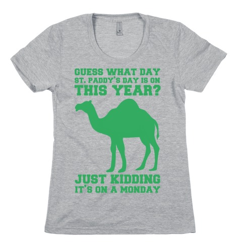 Guess What Day St. Paddys Day Is Womens T-Shirt