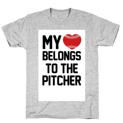 My Heart Belongs to the Pitcher T-Shirt