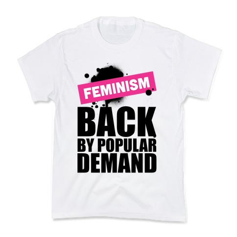 Feminism Back By Popular Demand Kids T-Shirt