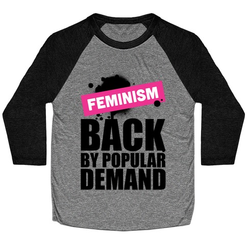 Feminism Back By Popular Demand Baseball Tee