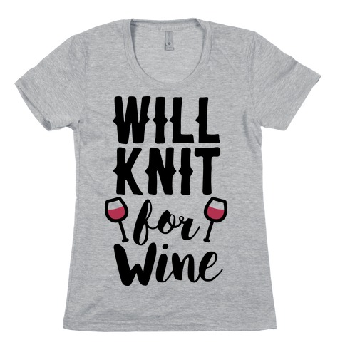 Will Knit For Wine Womens T-Shirt