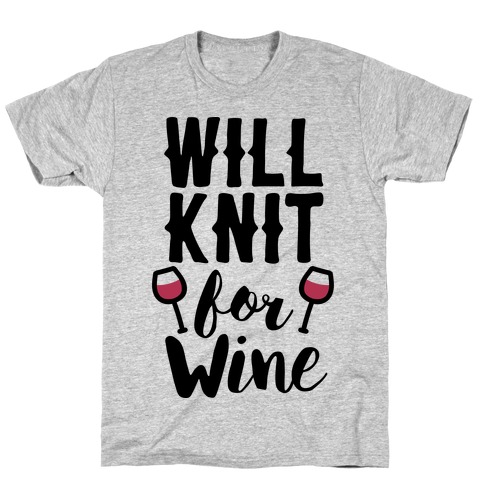 Will Knit For Wine T-Shirt