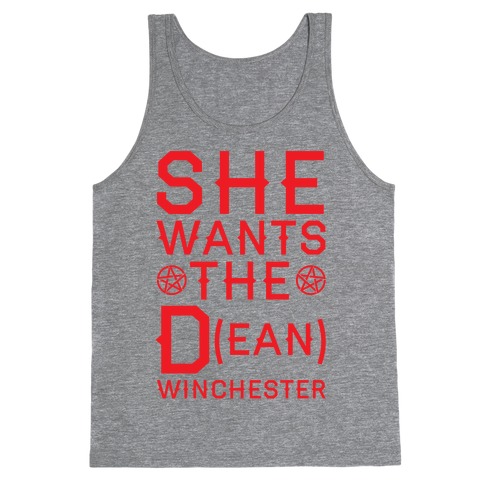 She Wants The D(ean) Winchester Tank Top