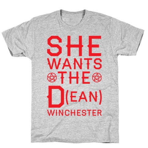 She Wants The D(ean) Winchester T-Shirt