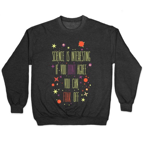Science Is Interesting Pullover