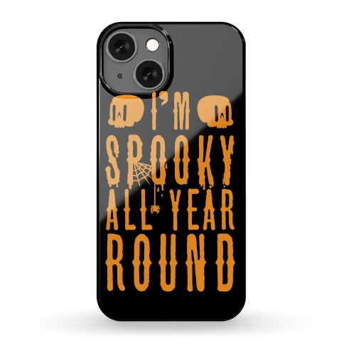 I'm Spooky All Year Round Phone Case