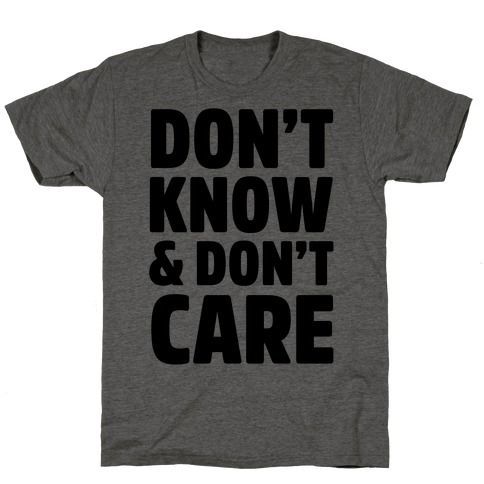 Don't Know & Don't Care T-Shirt