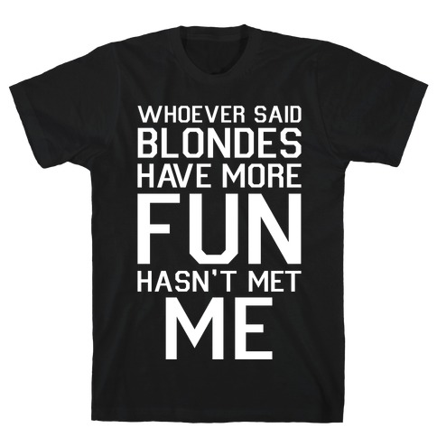 Brunettes Have More Fun T-Shirt