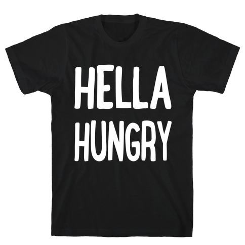 Hella Hungry T-Shirt