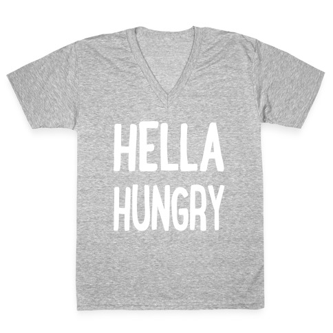 Hella Hungry V-Neck Tee Shirt