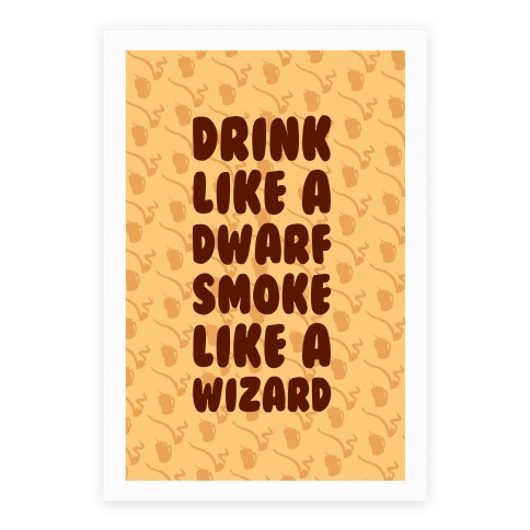 Drink Like A Dwarf, Smoke Like A Wizard Poster