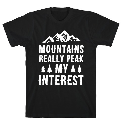 Mountains Really Peak My Interest T-Shirt