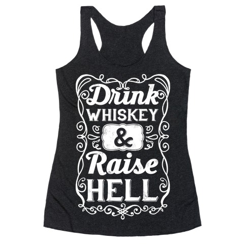 Drink Whiskey and Raise Hell Racerback Tank Top