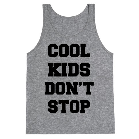 Cool Kids Don't Stop Tank Top