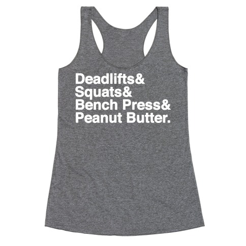 Deadlifts, Squats, Bench Press, Peanut Butter Workout Racerback Tank Top