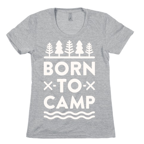 Born To Camp Womens T-Shirt