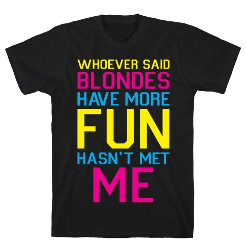 Brunettes Have More Fun T-Shirt