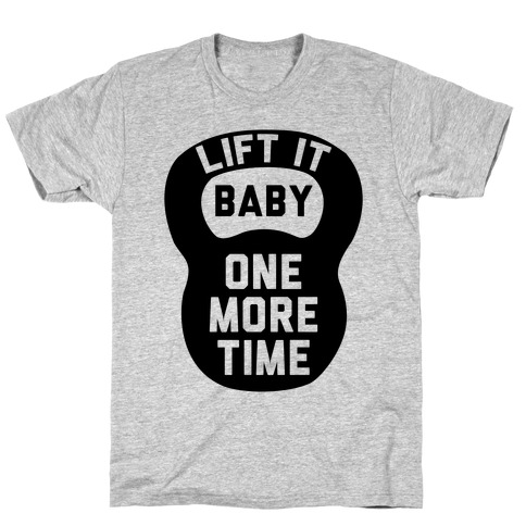 Lift It Baby T-Shirt