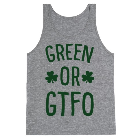 Green Or GTFO Tank Top