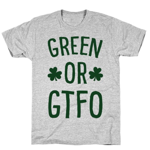 Green Or GTFO T-Shirt