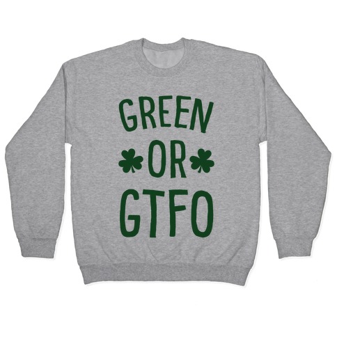 Green Or GTFO Pullover