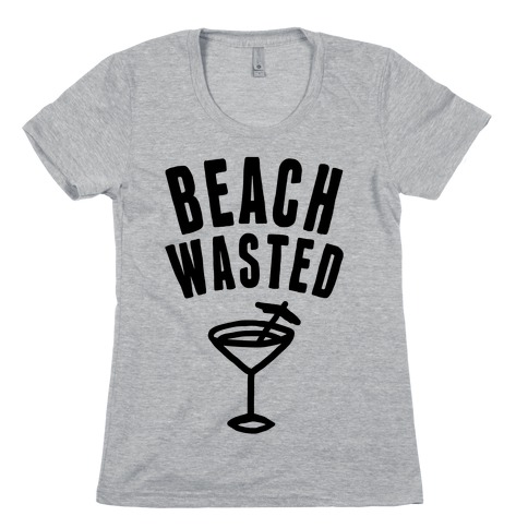 Beach Wasted Womens T-Shirt