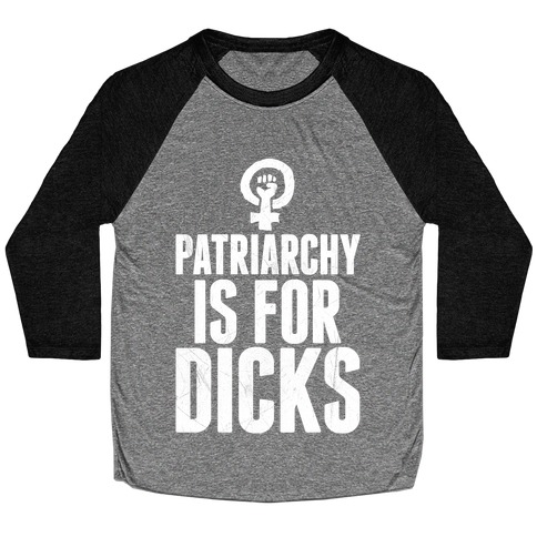 Patriarchy Is For Dicks Baseball Tee