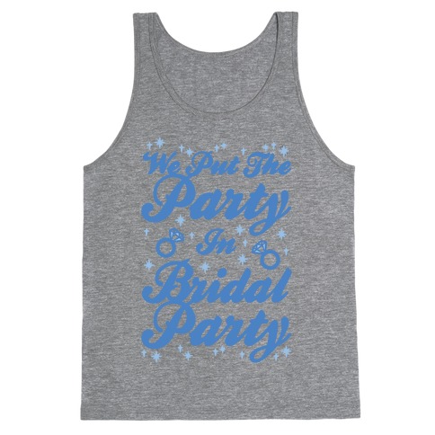 We Put The Party In Bridal Party Tank Top