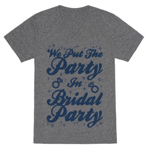 We Put The Party In Bridal Party V-Neck Tee Shirt