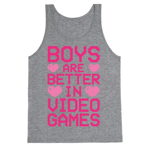 Boys Are Better In Video Games Tank Top