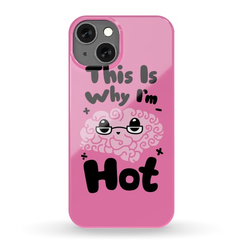 This Is Why I'm Hot Phone Case
