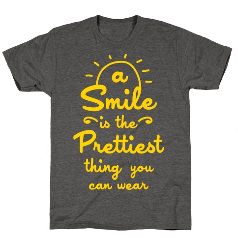 A Smile is the Prettiest Thing You Can Wear T-Shirt