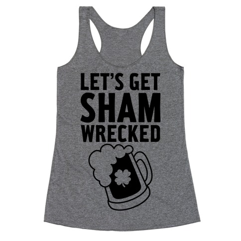 Let's Get Sham-Wrecked Racerback Tank Top