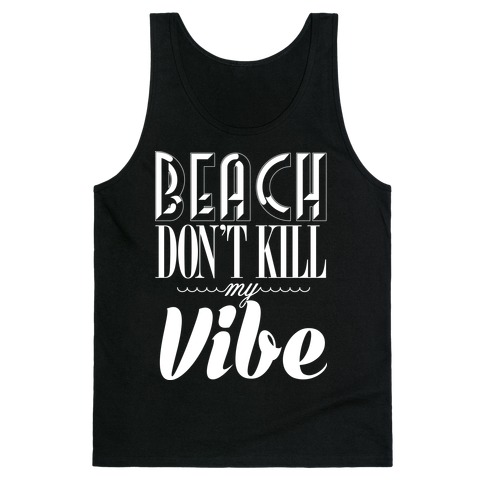 Beach Don't Kill My Vibe Tank Top