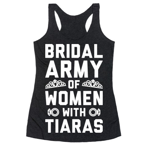 Bridal Army Of Women With Tiaras Racerback Tank Top