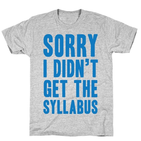 Sorry I Didn't Get The Syllabus T-Shirt