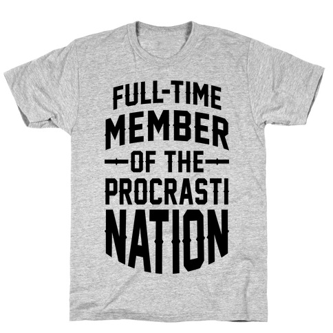 Full-Time Member Of The Procrasti Nation T-Shirt